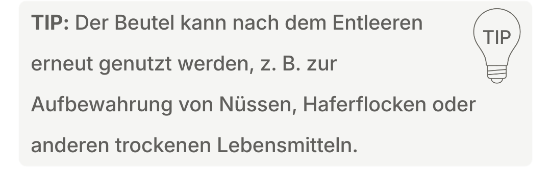 Hinweisgrafik mit Tipp zur Wiederverwendung des Beutels nach dem Entleeren, zum Beispiel zur Aufbewahrung trockener Lebensmittel.
